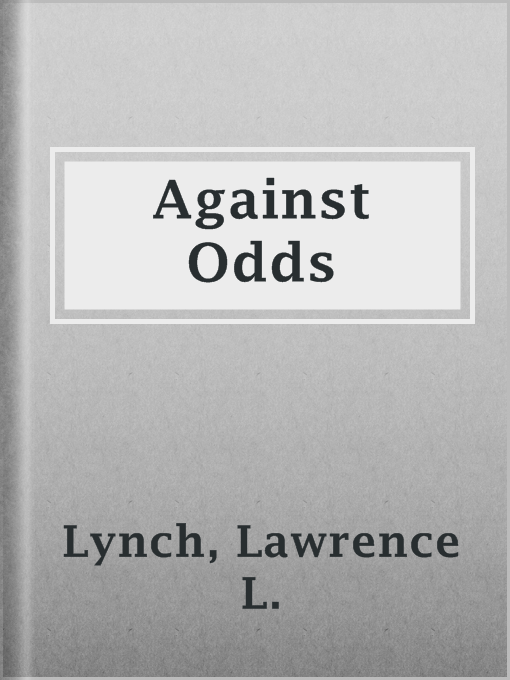 Title details for Against Odds by Lawrence L. Lynch - Wait list